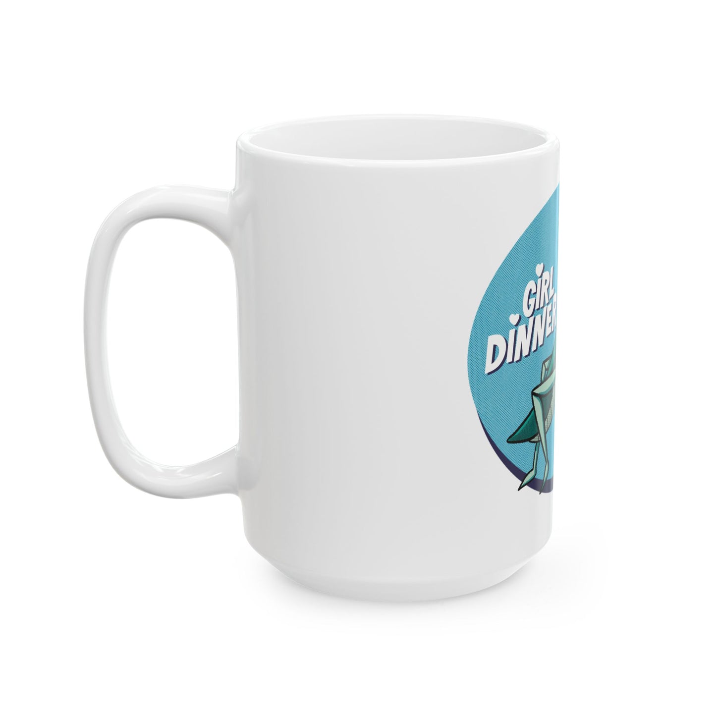Funny Ceramic Mug - "Girl Dinner" Design, 11oz & 15oz