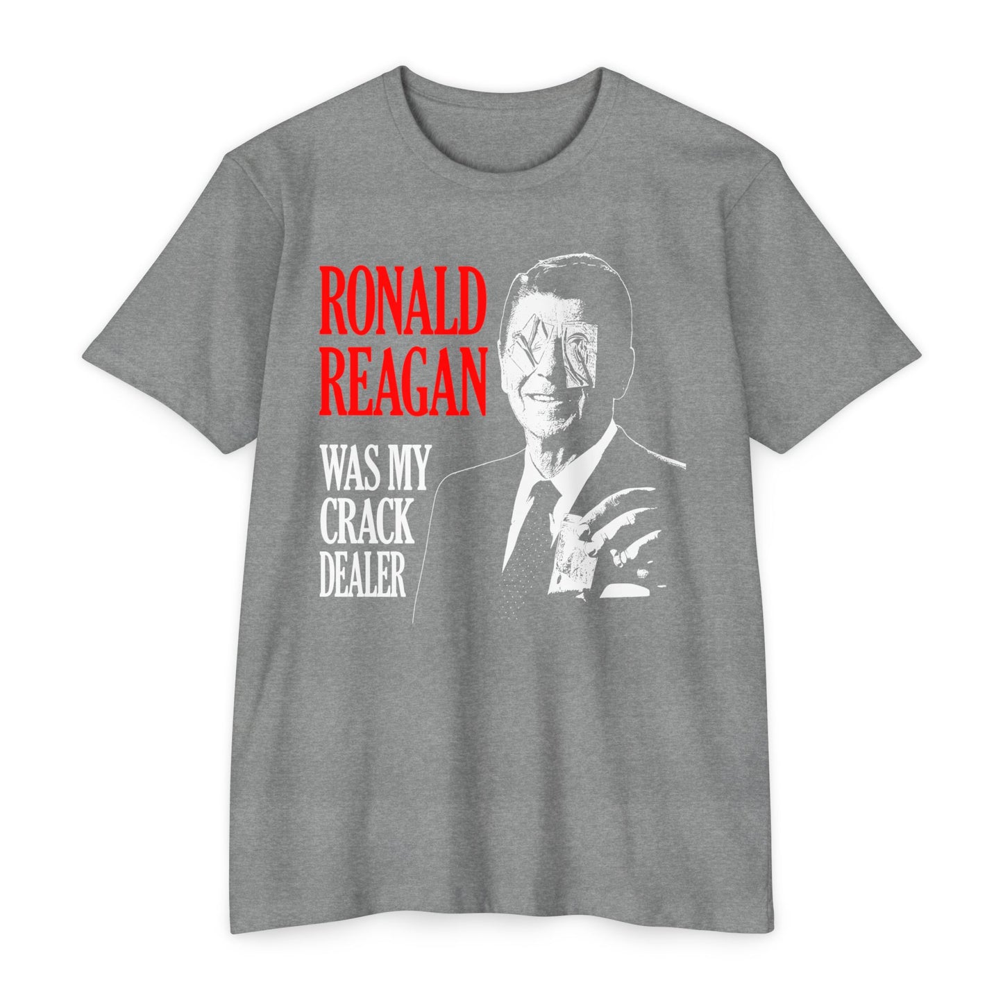 Humorous Unisex T-Shirt - 'Ronald Reagan Was My Crack Dealer'