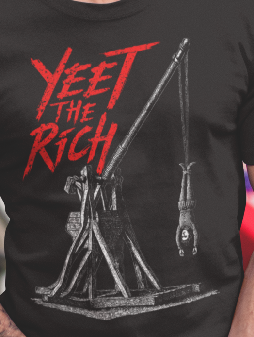 Yeet the Rich - with a Trebuchet T-shirt - Eat the Rich Next Level 6210