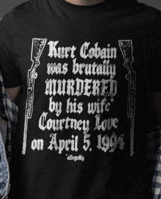 Courtney Love Killed Kurt Cobain ALLEGEDLY | Nirvana Fan Graphic Tee