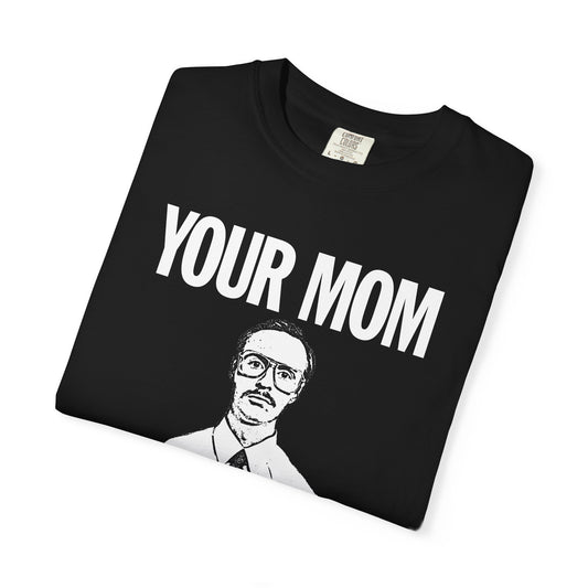 Your Mom Goes To College - Kip Dynamite - Printed on ComfortColors Unisex Garment-Dyed T-shirt