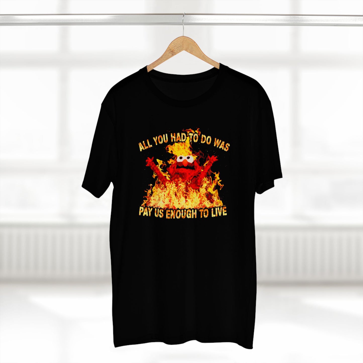 All You Had To Do Was Pay Us Enough To Live Graphic T-Shirt – Labor Rights Tee