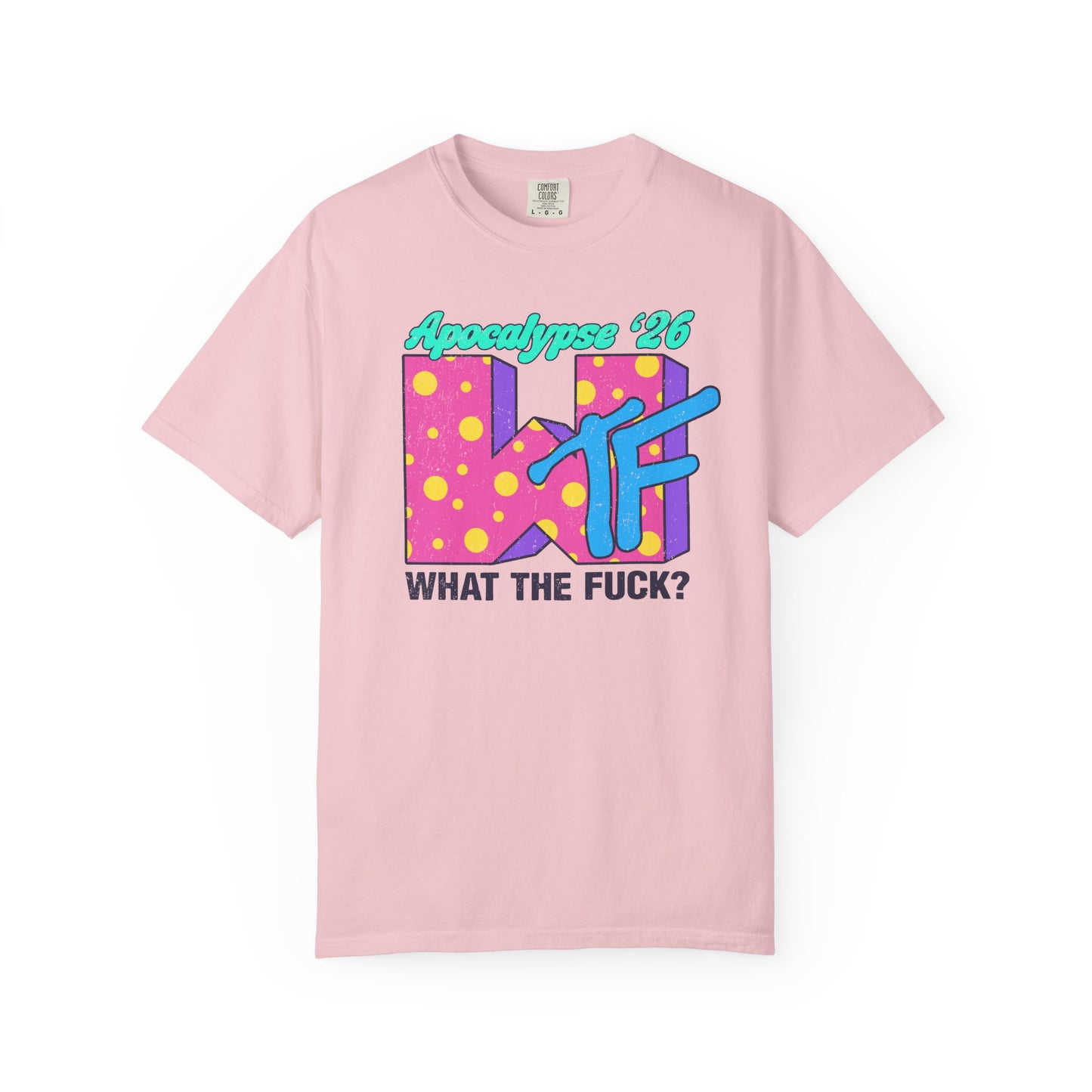 Wtf Apocalypse '26 - printed on ComfortColors Unisex Garment-Dyed T-shirt