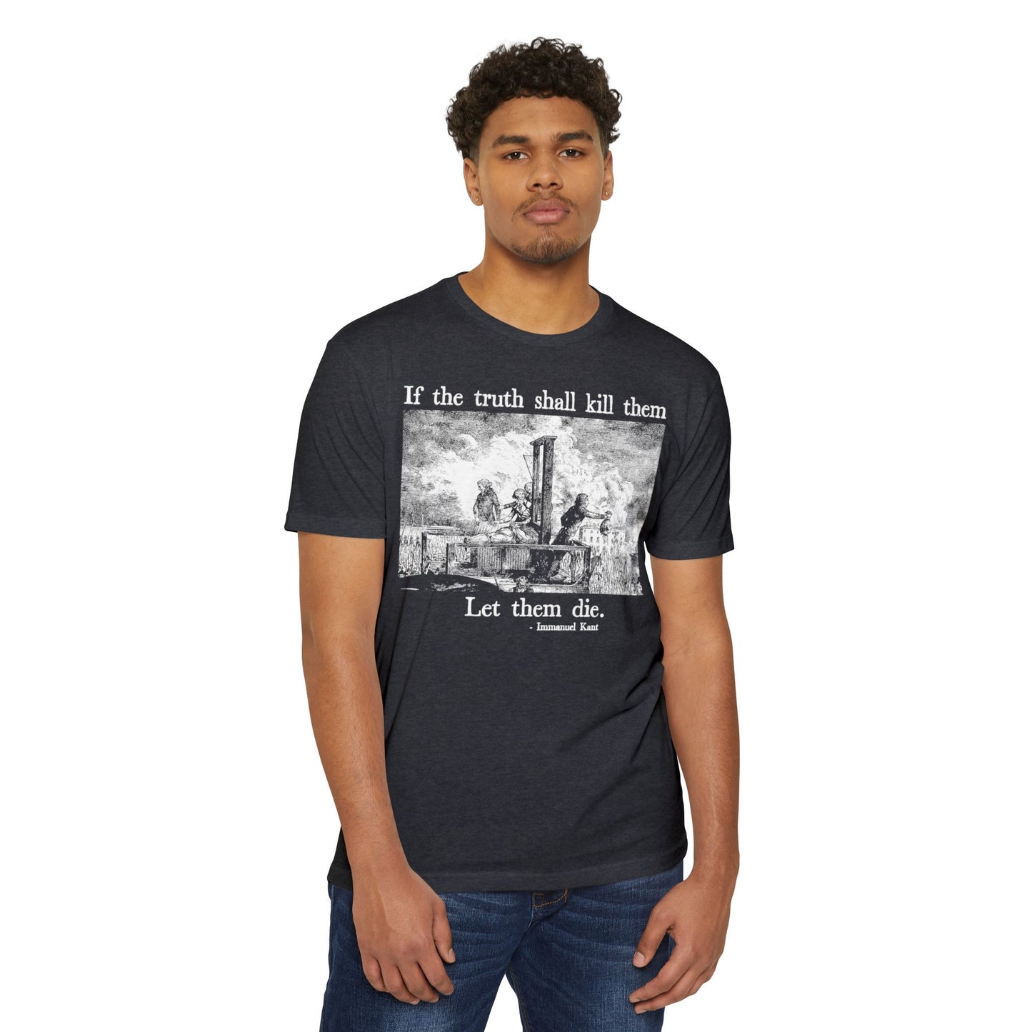 The Truth Kant Hurt You - printed on NextLevel Unisex CVC Jersey T-shirt