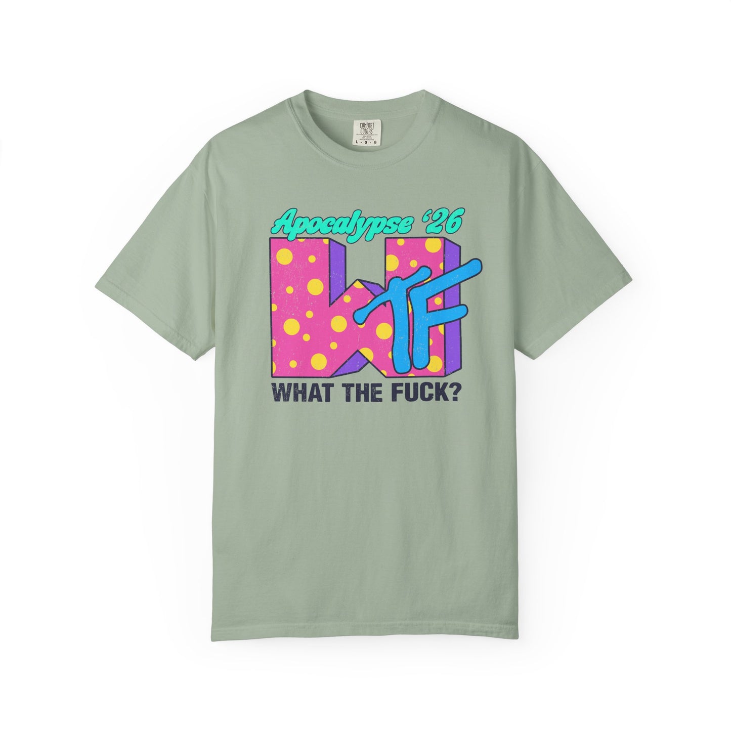 Wtf Apocalypse '26 - printed on ComfortColors Unisex Garment-Dyed T-shirt
