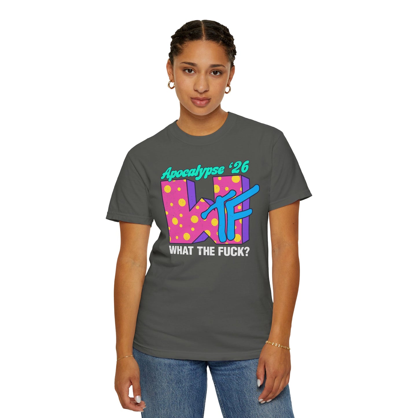 Wtf Apocalypse '26 - printed on ComfortColors Unisex Garment-Dyed T-shirt