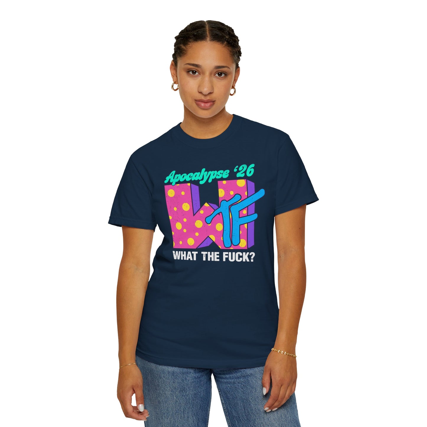 Wtf Apocalypse '26 - printed on ComfortColors Unisex Garment-Dyed T-shirt