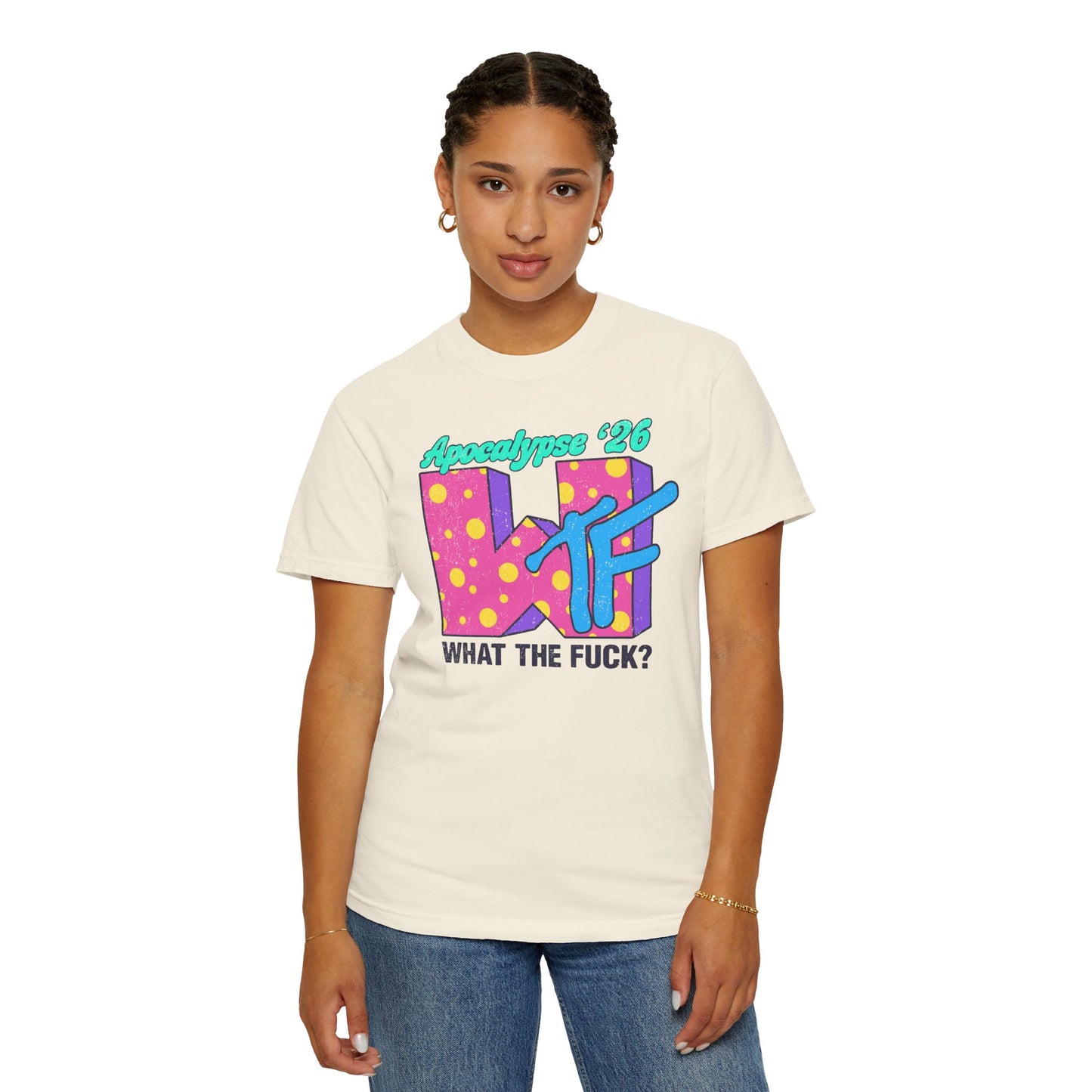 Wtf Apocalypse '26 - printed on ComfortColors Unisex Garment-Dyed T-shirt