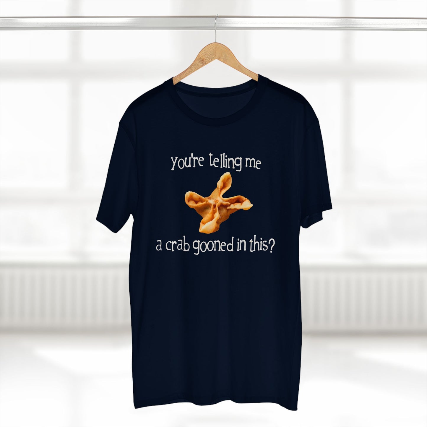 You're Telling Me a Crab Gooned in This? on ASColor Adult Staple Tee