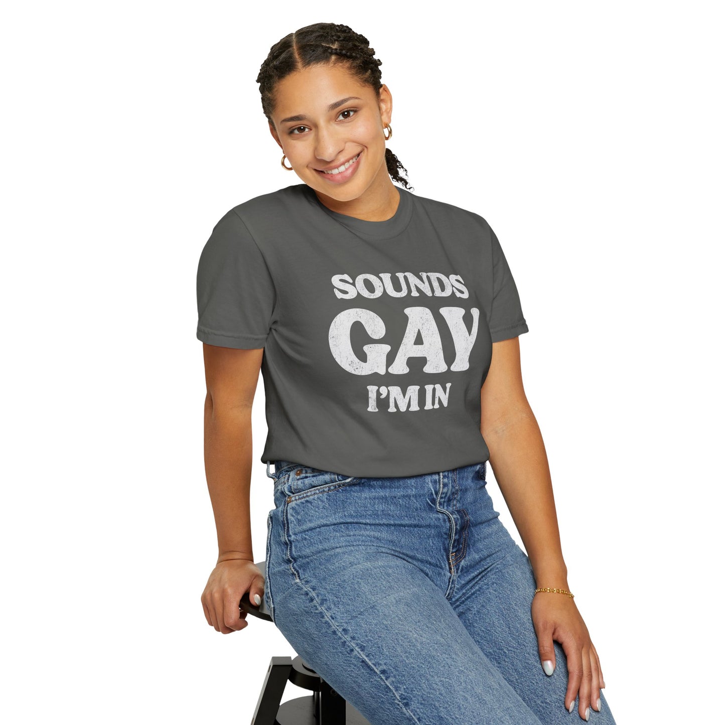 Sounds Gay, I'm In! - Printed on ComfortColors Unisex Garment-Dyed T-shirt