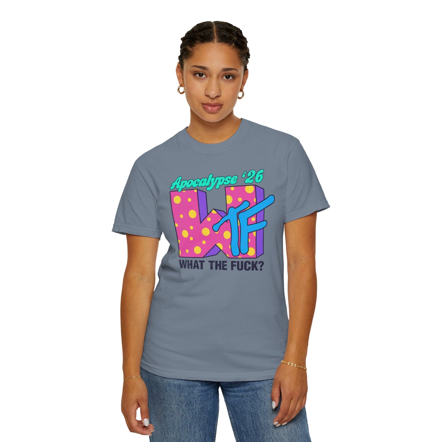 Wtf Apocalypse '26 - printed on ComfortColors Unisex Garment-Dyed T-shirt