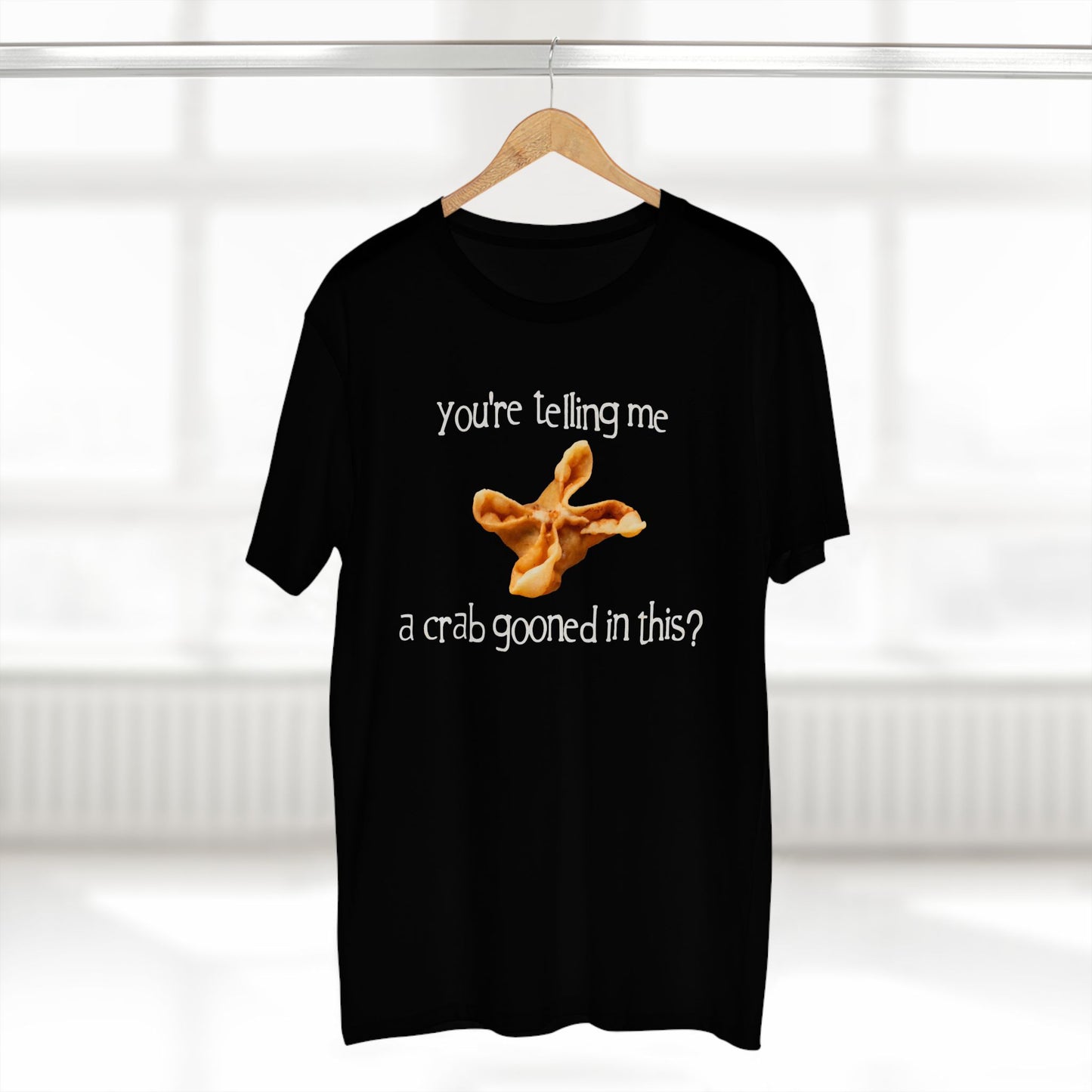You're Telling Me a Crab Gooned in This? on ASColor Adult Staple Tee