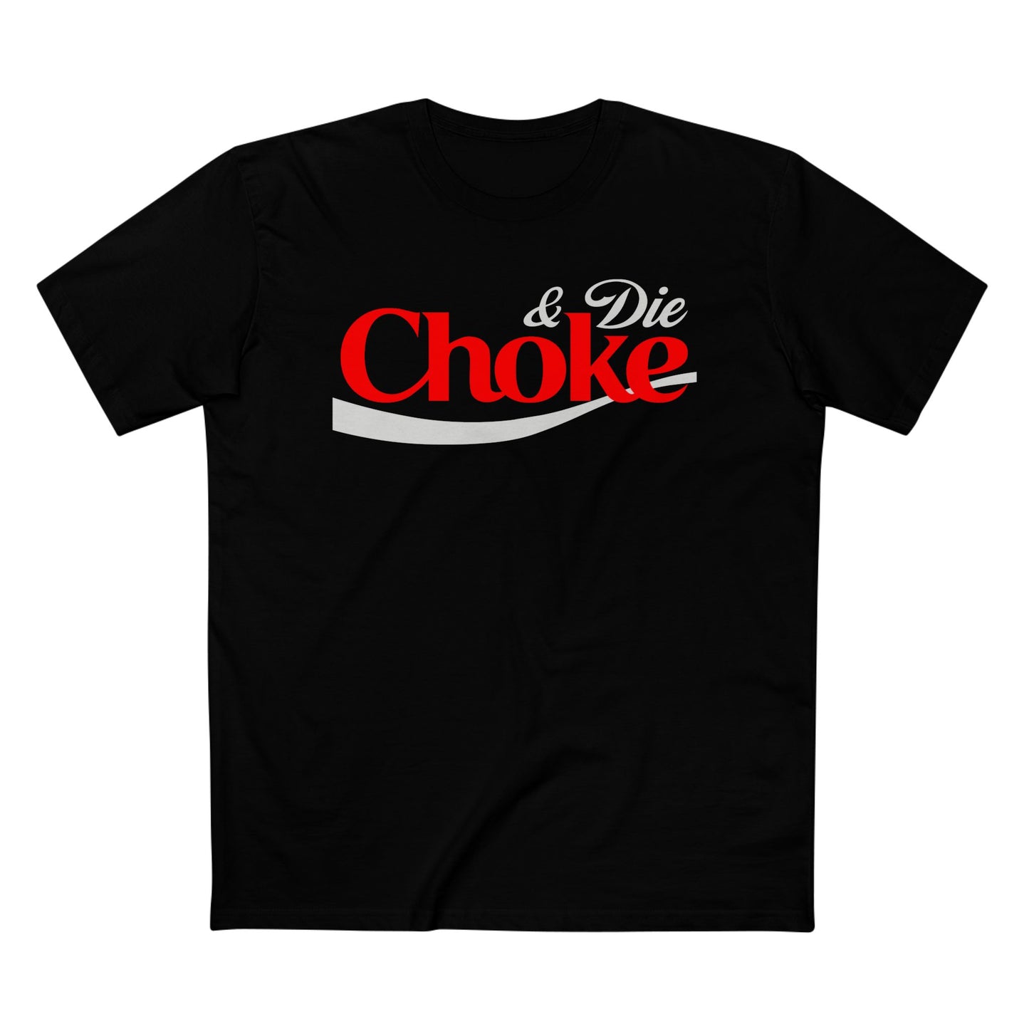Choke & Die printed on ASColor Adult Staple Tee
