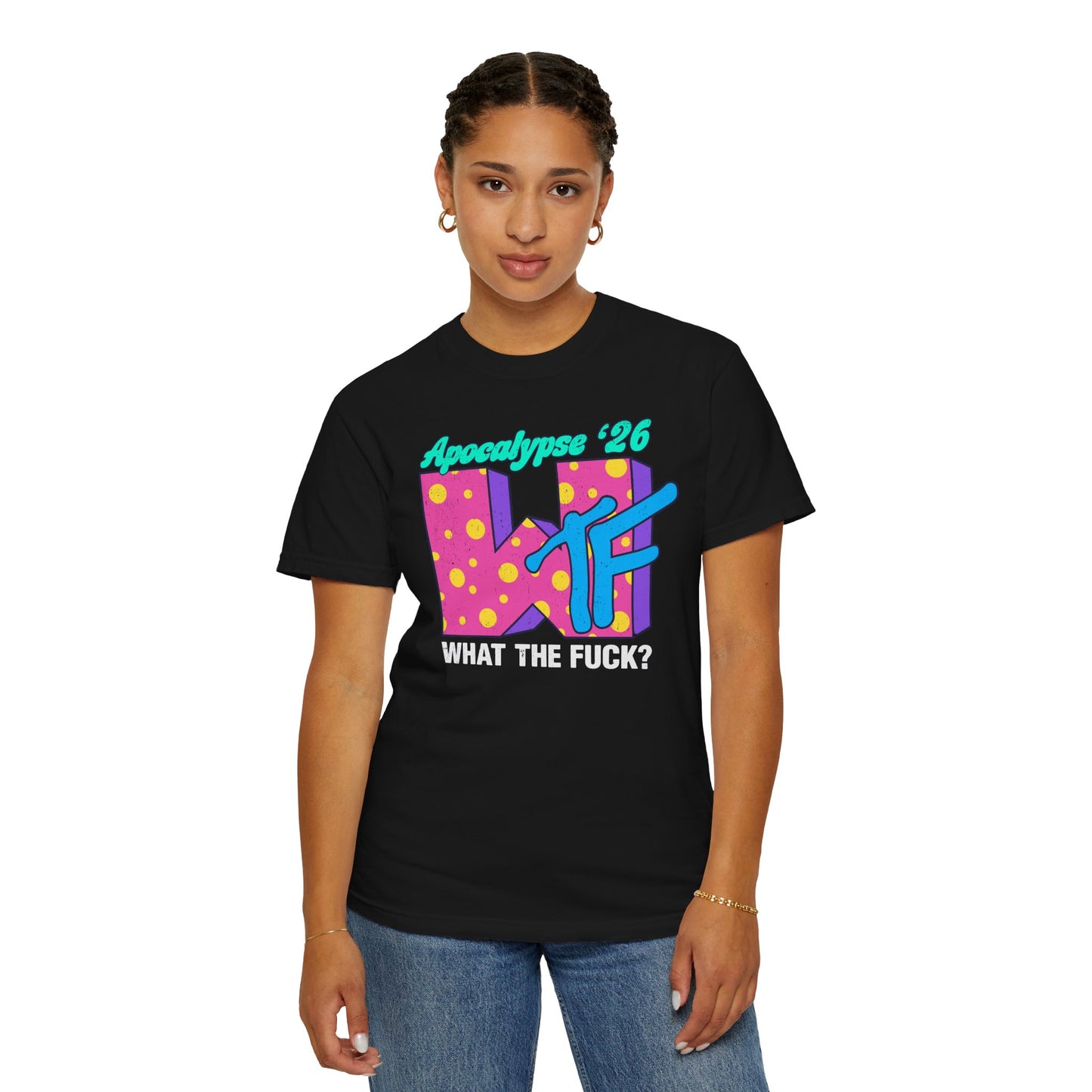 Wtf Apocalypse '26 - printed on ComfortColors Unisex Garment-Dyed T-shirt