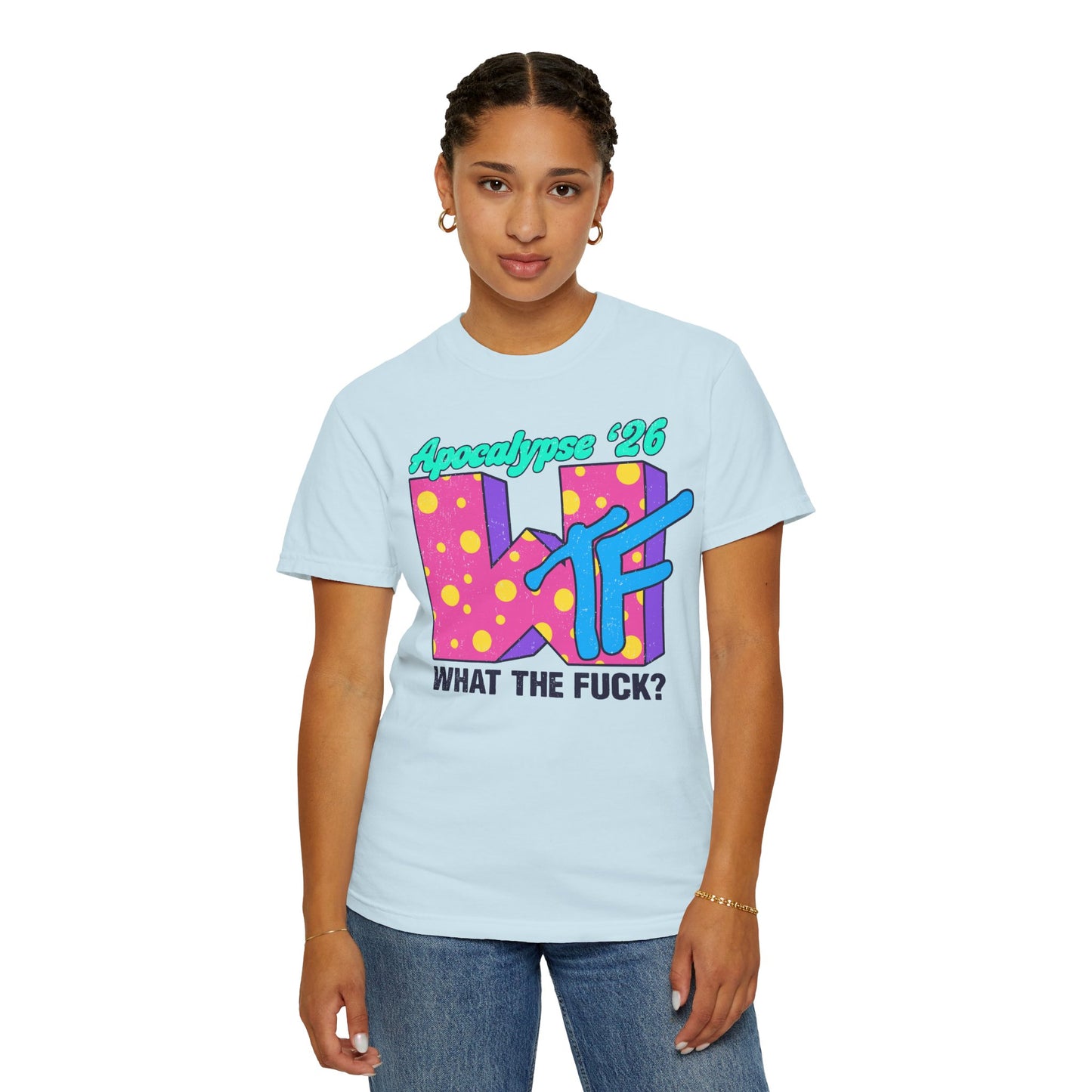 Wtf Apocalypse '26 - printed on ComfortColors Unisex Garment-Dyed T-shirt