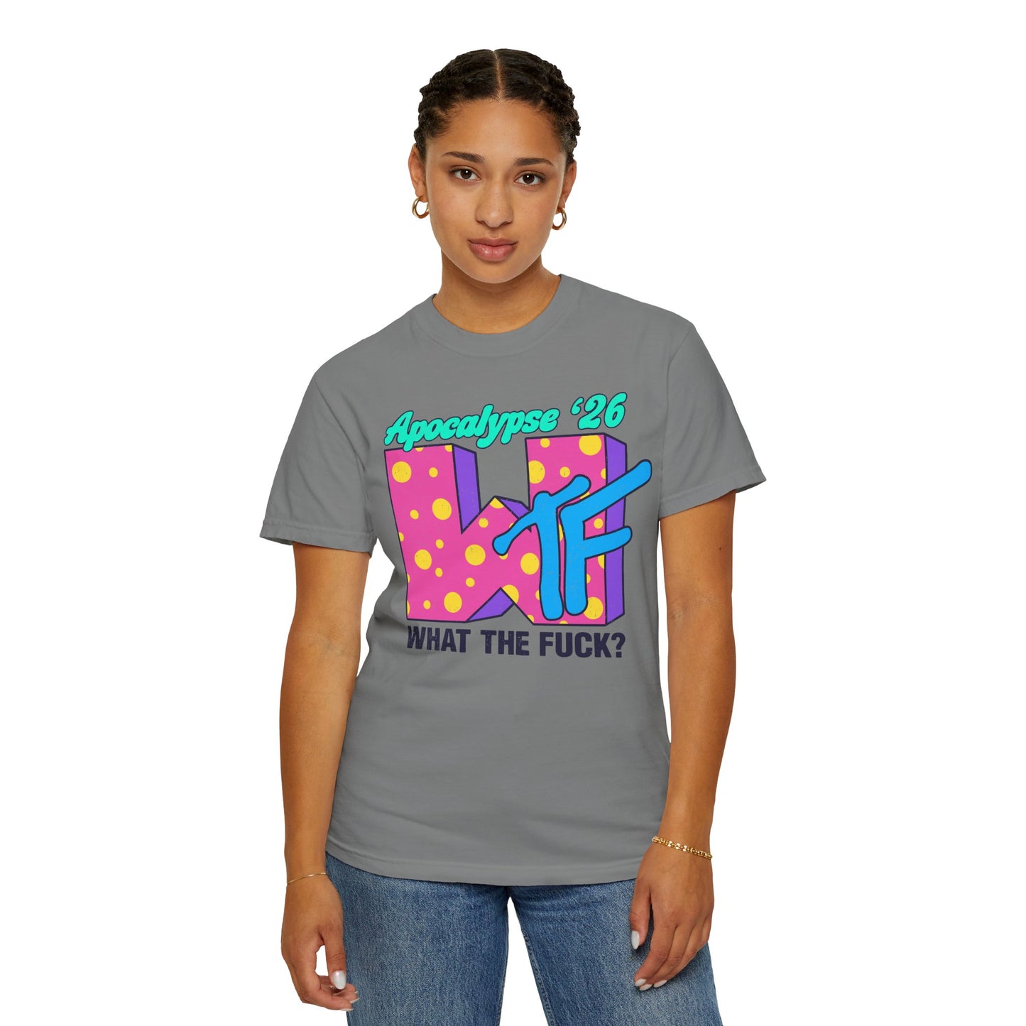 Wtf Apocalypse '26 - printed on ComfortColors Unisex Garment-Dyed T-shirt
