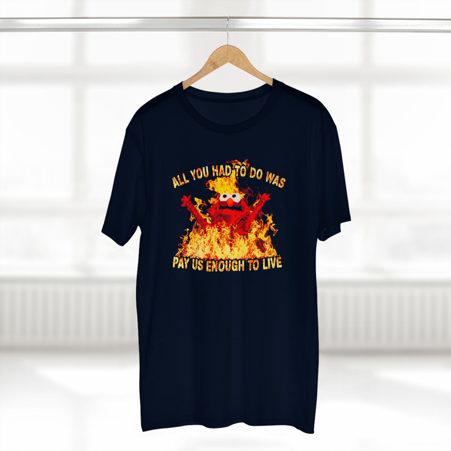 All You Had To Do Was Pay Us Enough To Live Graphic T-Shirt – Labor Rights Tee
