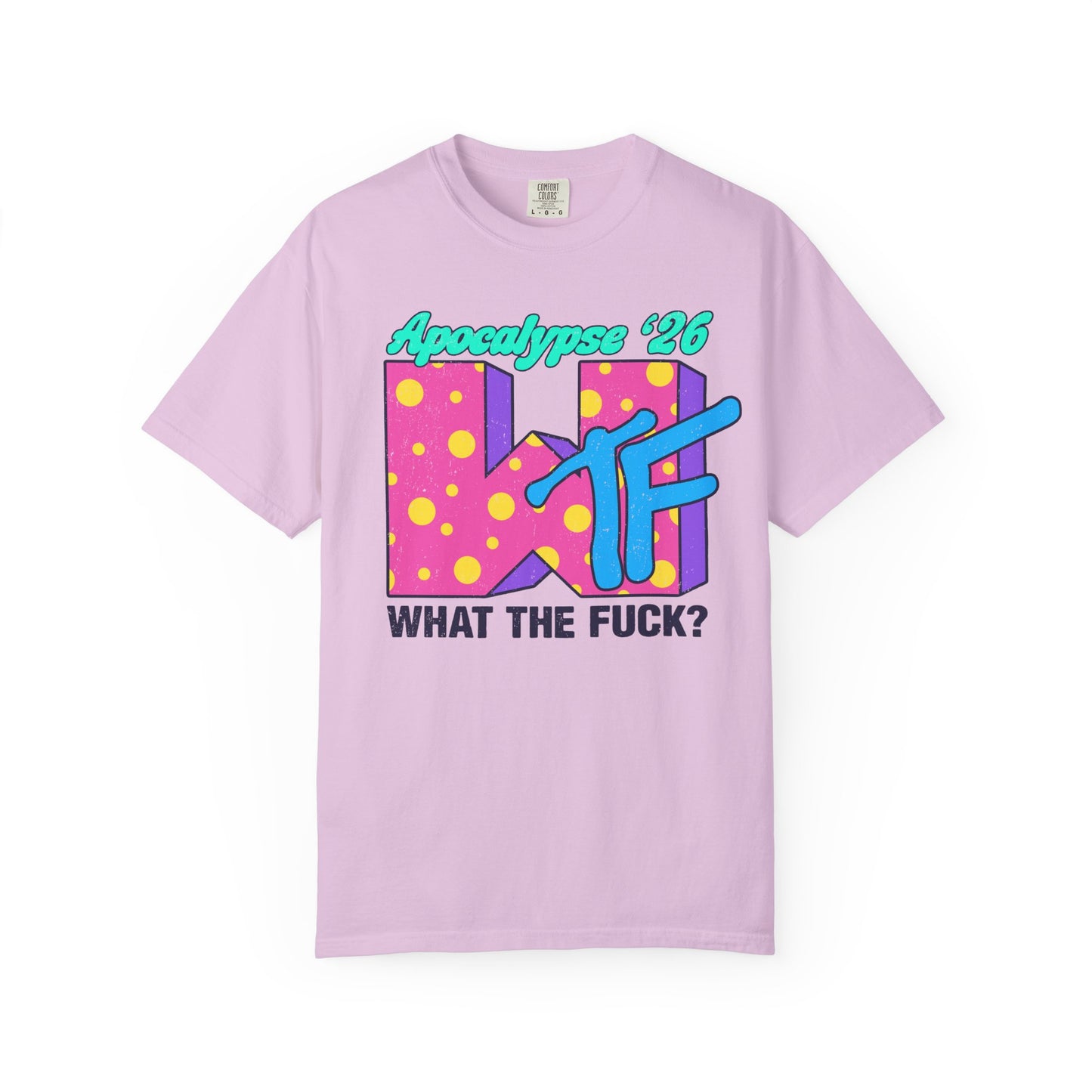 Wtf Apocalypse '26 - printed on ComfortColors Unisex Garment-Dyed T-shirt