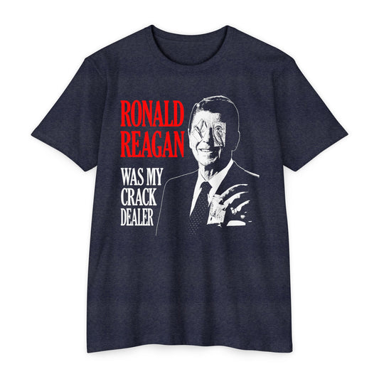 Humorous Unisex T-Shirt - 'Ronald Reagan Was My Crack Dealer'