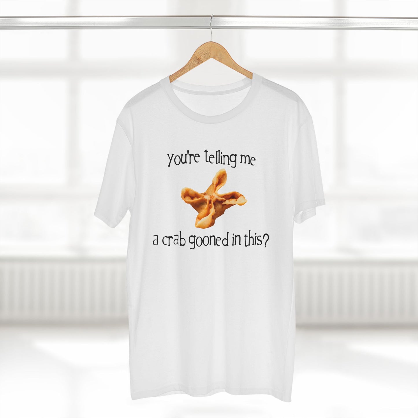 You're Telling Me a Crab Gooned in This? on ASColor Adult Staple Tee