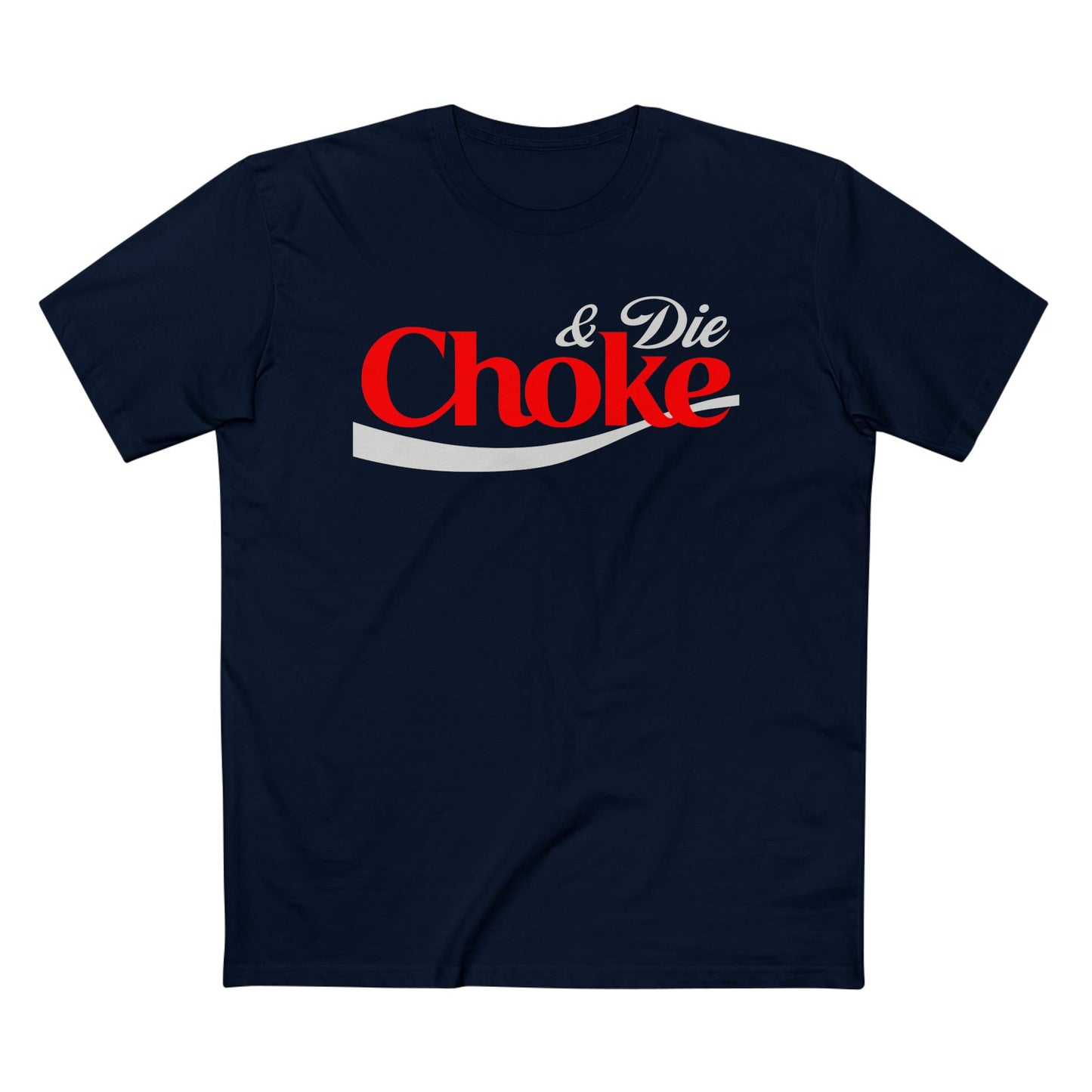 Choke & Die printed on ASColor Adult Staple Tee
