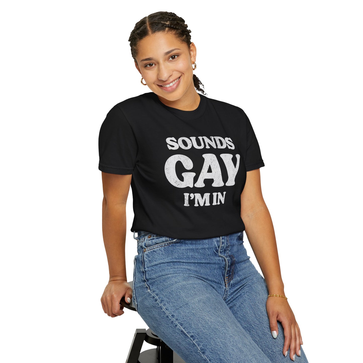 Sounds Gay, I'm In! - Printed on ComfortColors Unisex Garment-Dyed T-shirt