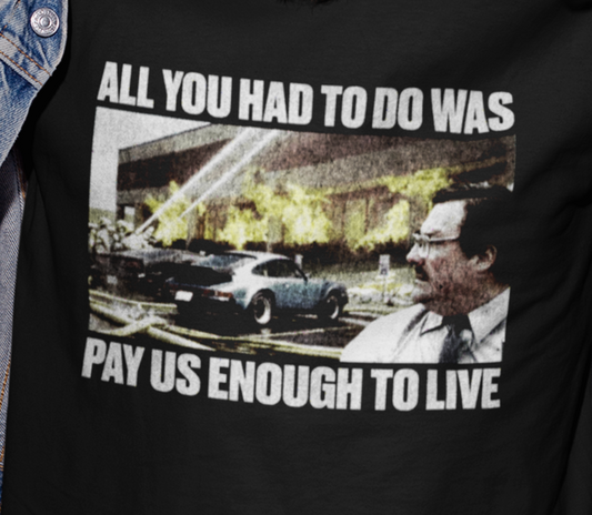 Pay Us Enough To Live Milton Funny Office Shirt – Living Wage Tee