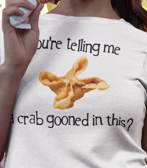 You're Telling Me a Crab Gooned in This? on ASColor Adult Staple Tee