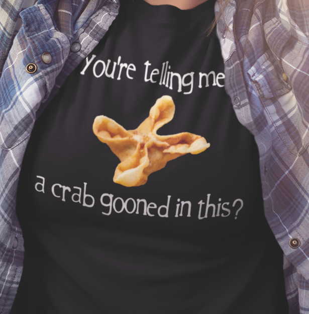 You're Telling Me a Crab Gooned in This? on ASColor Adult Staple Tee