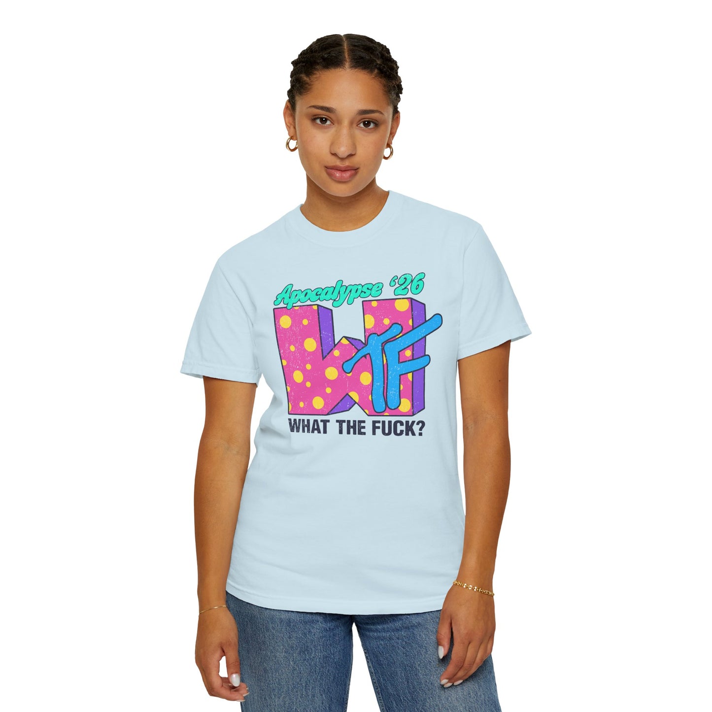 Wtf Apocalypse '26 - printed on ComfortColors Unisex Garment-Dyed T-shirt