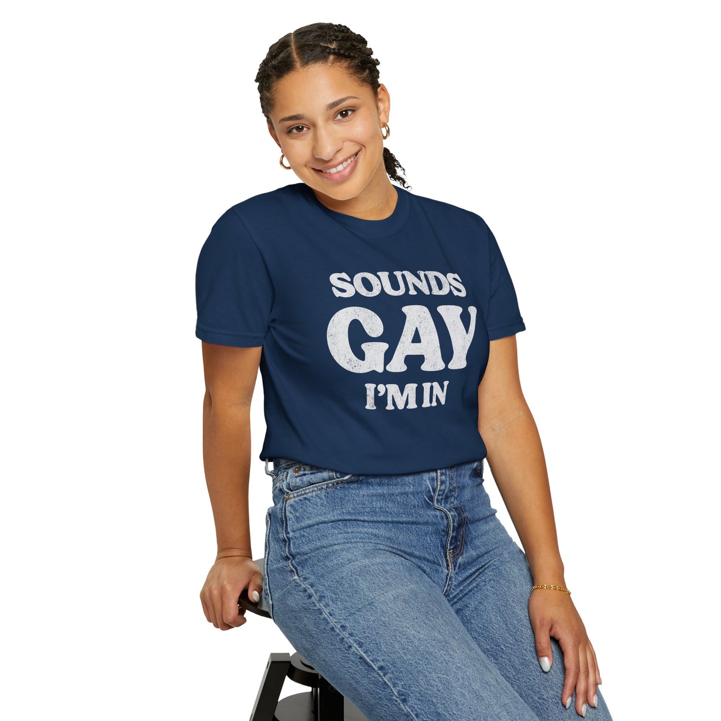 Sounds Gay, I'm In! - Printed on ComfortColors Unisex Garment-Dyed T-shirt