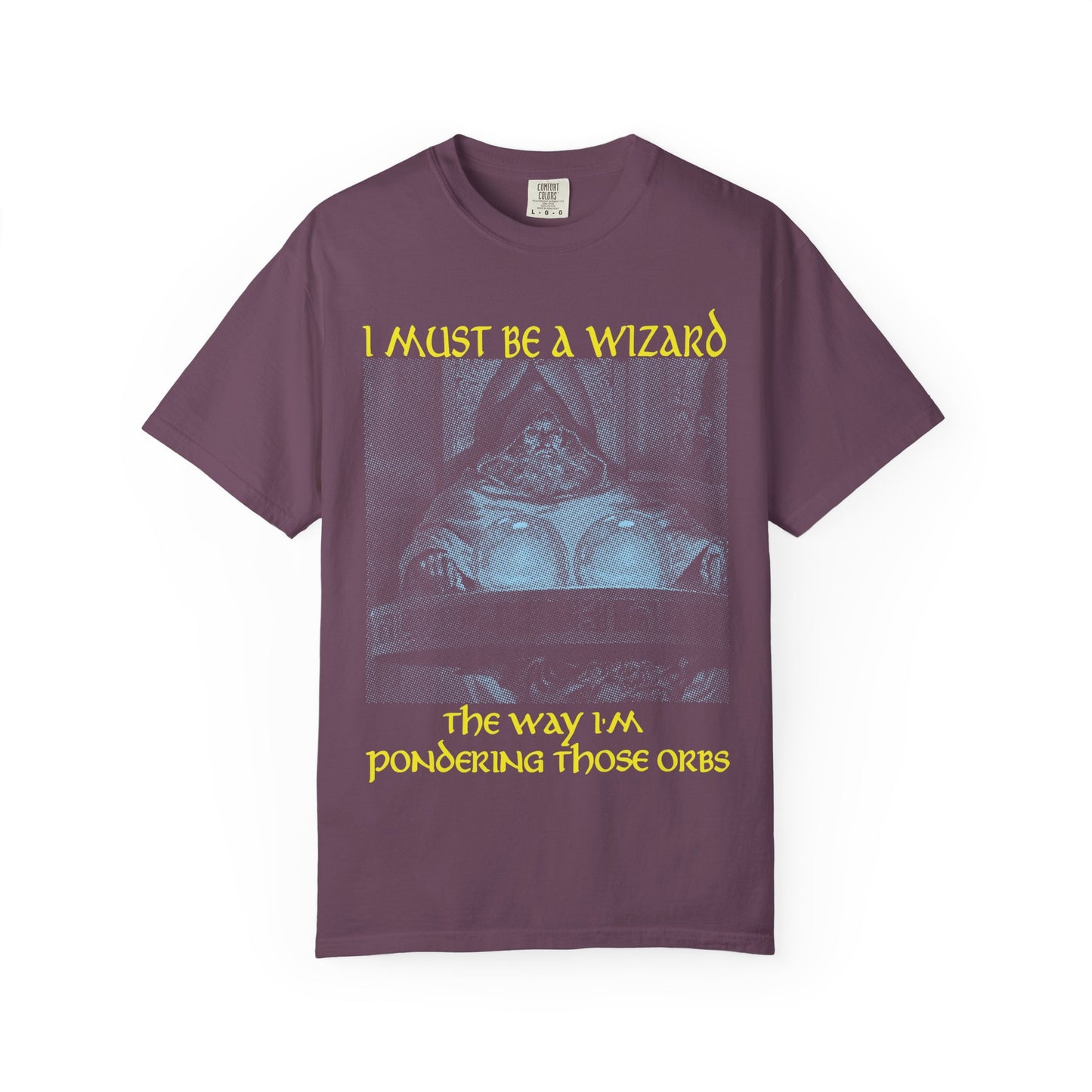 I Must Be a Wizard the Way I'm Pondering Those Orbs - Tee
