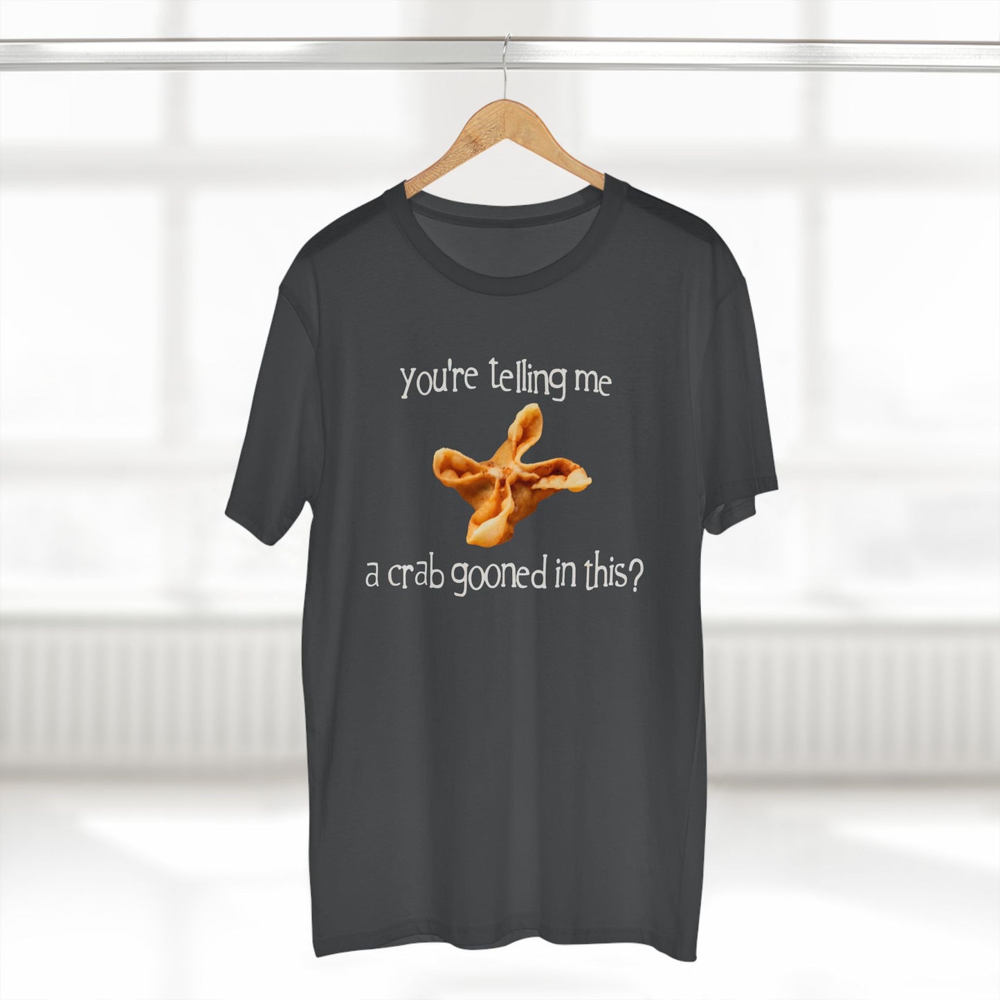 You're Telling Me a Crab Gooned in This? on ASColor Adult Staple Tee
