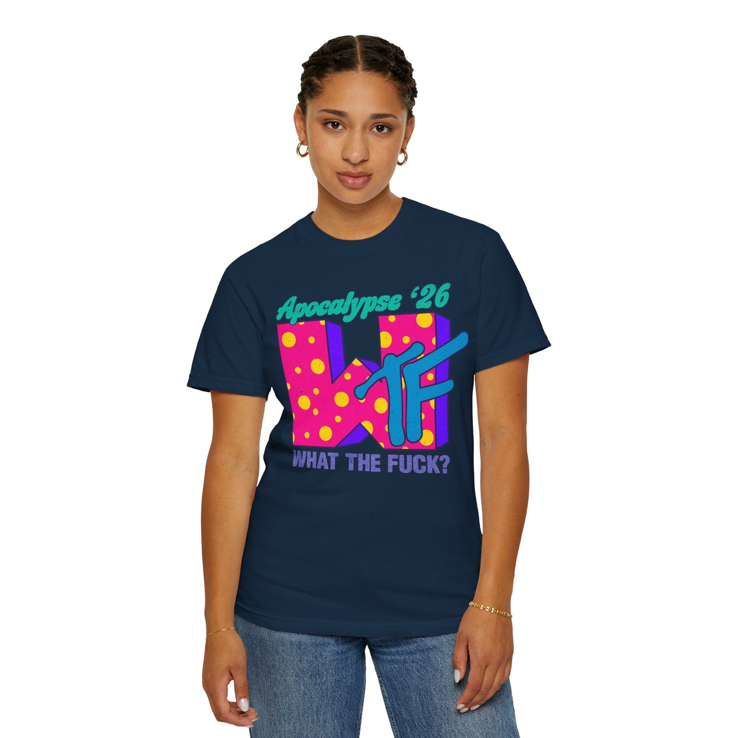 Wtf Apocalypse '26 - printed on ComfortColors Unisex Garment-Dyed T-shirt