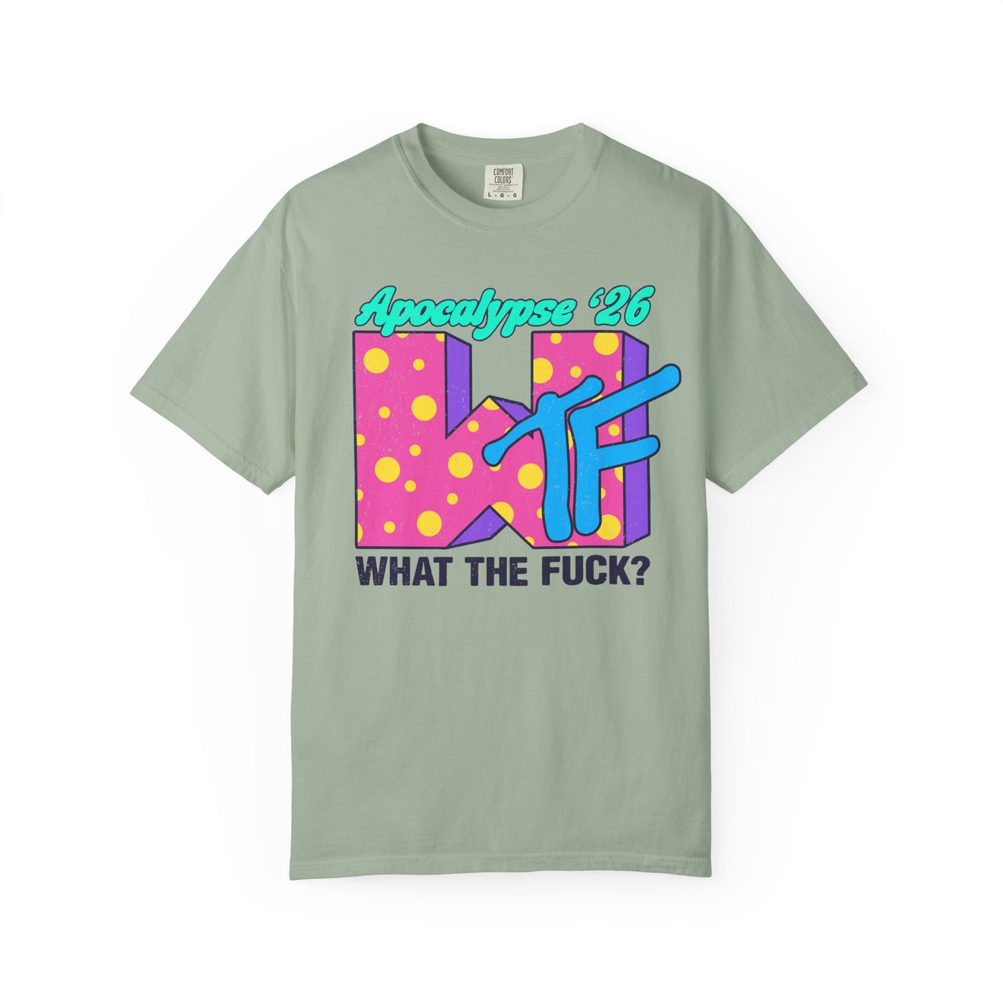 Wtf Apocalypse '26 - printed on ComfortColors Unisex Garment-Dyed T-shirt
