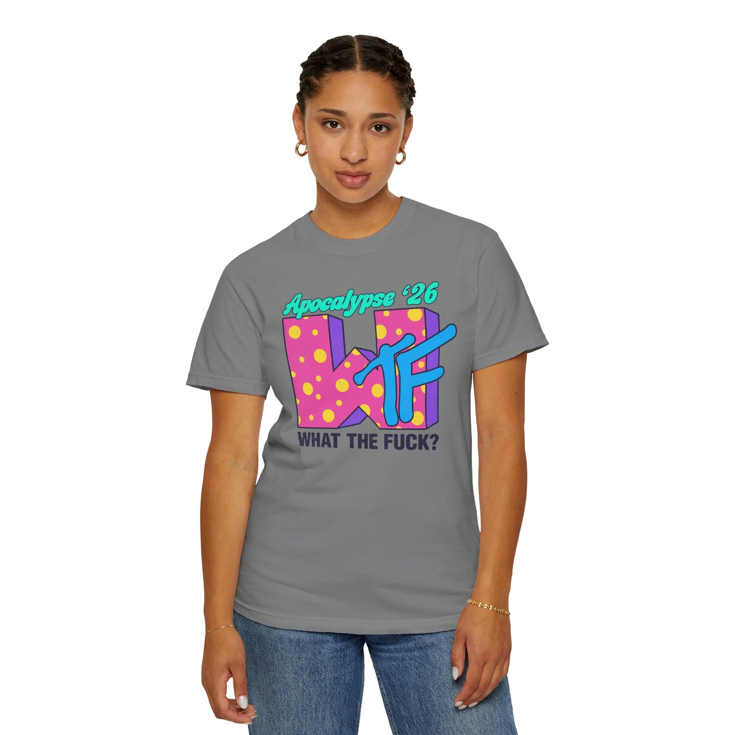 Wtf Apocalypse '26 - printed on ComfortColors Unisex Garment-Dyed T-shirt