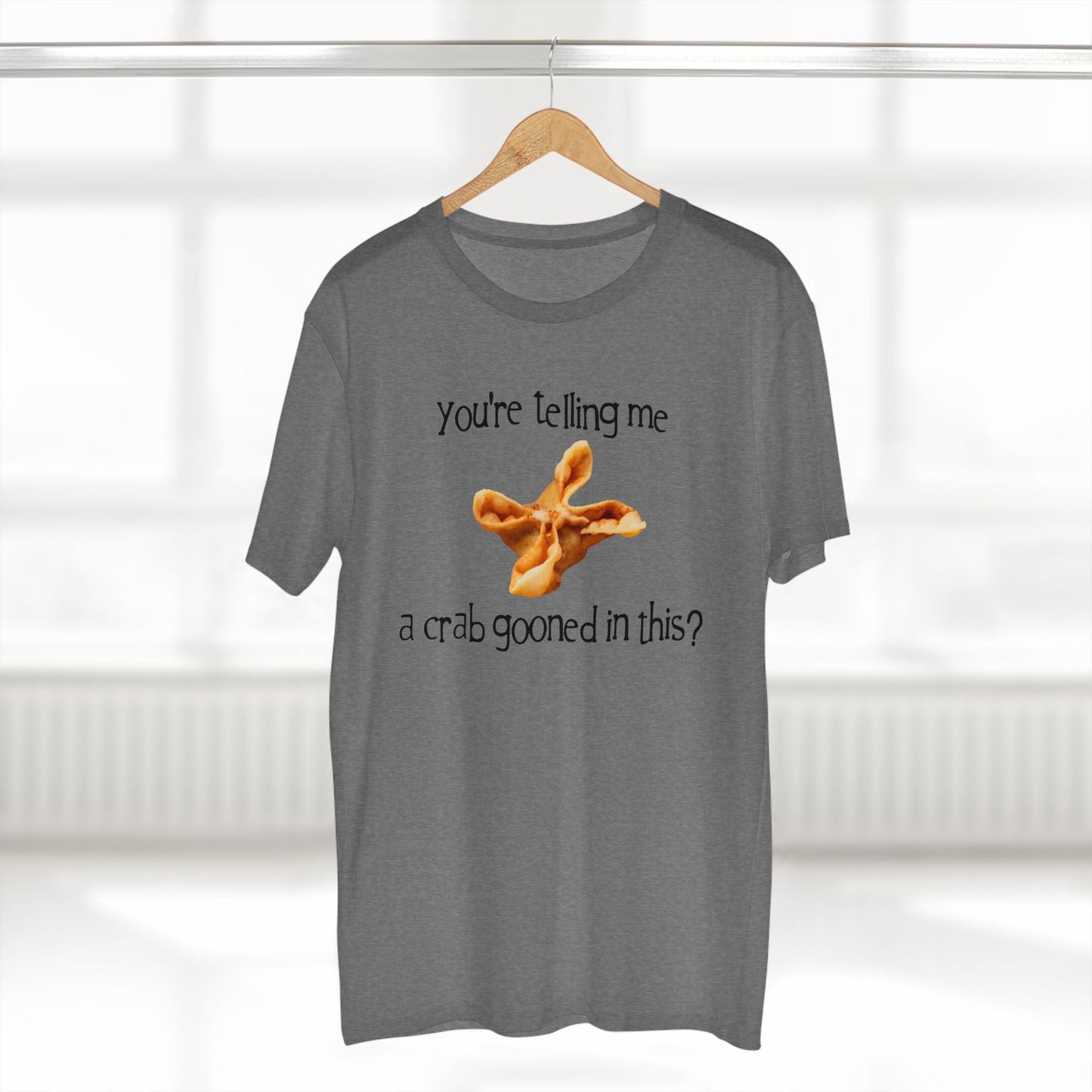 You're Telling Me a Crab Gooned in This? on ASColor Adult Staple Tee