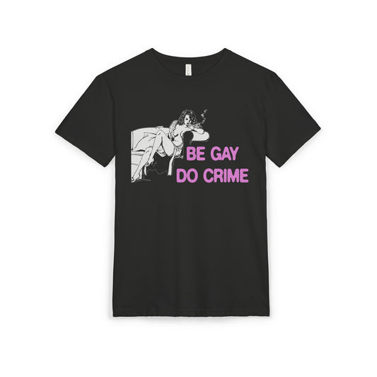 Be Gay Do Crime - Printed on NextLevel Unisex Sueded T-Shirt