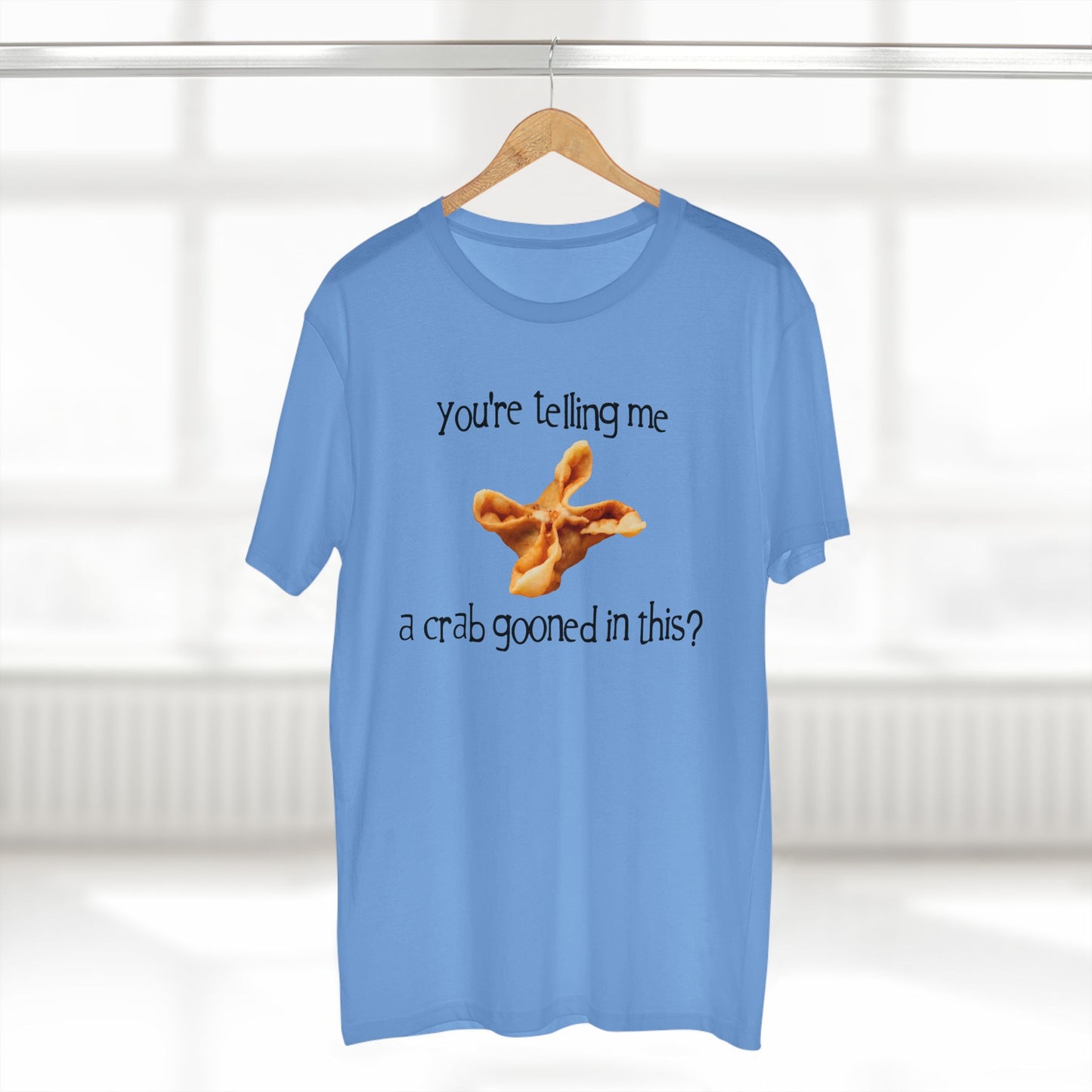 You're Telling Me a Crab Gooned in This? on ASColor Adult Staple Tee