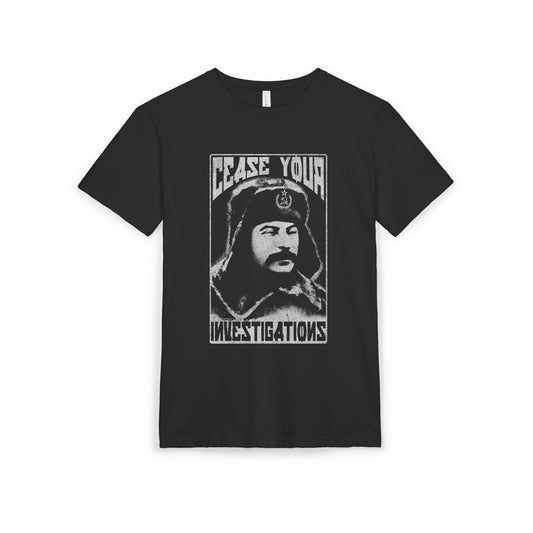 Cease Your Investigations Stalin - Distressed Vintage Style Unisex T-Shirt - NextLevel Sueded Tee