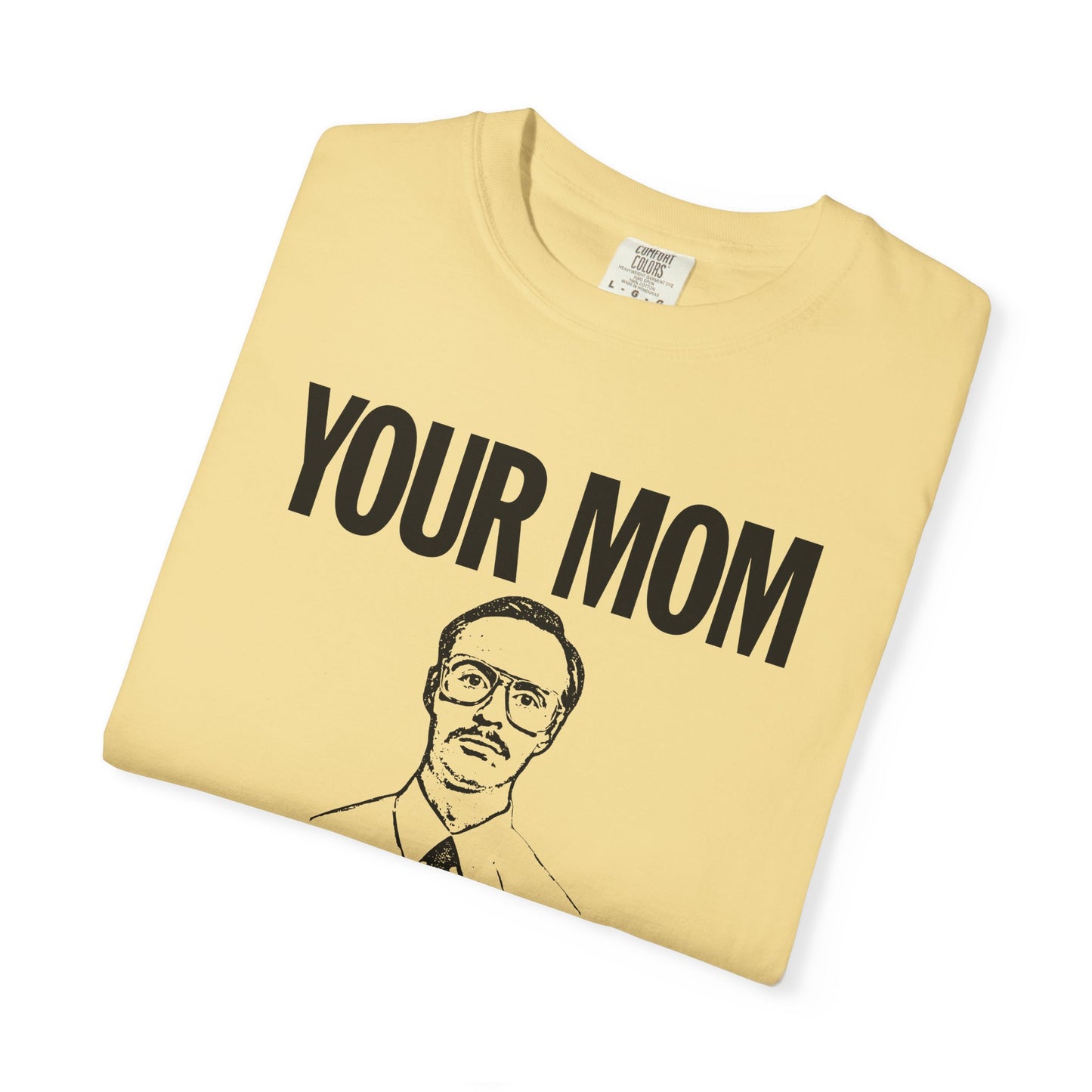 Your Mom Goes To College - Kip Dynamite - Printed on ComfortColors Unisex Garment-Dyed T-shirt