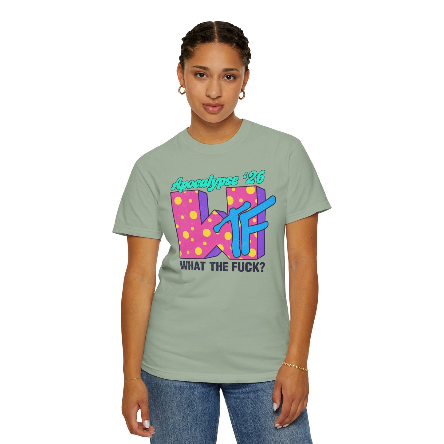 Wtf Apocalypse '26 - printed on ComfortColors Unisex Garment-Dyed T-shirt