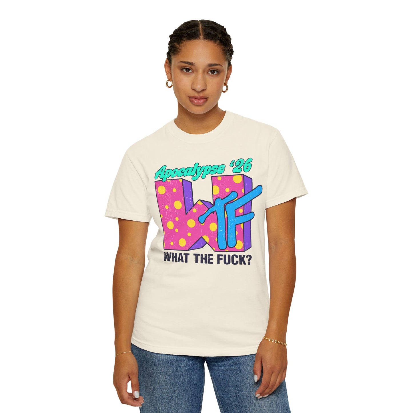 Wtf Apocalypse '26 - printed on ComfortColors Unisex Garment-Dyed T-shirt