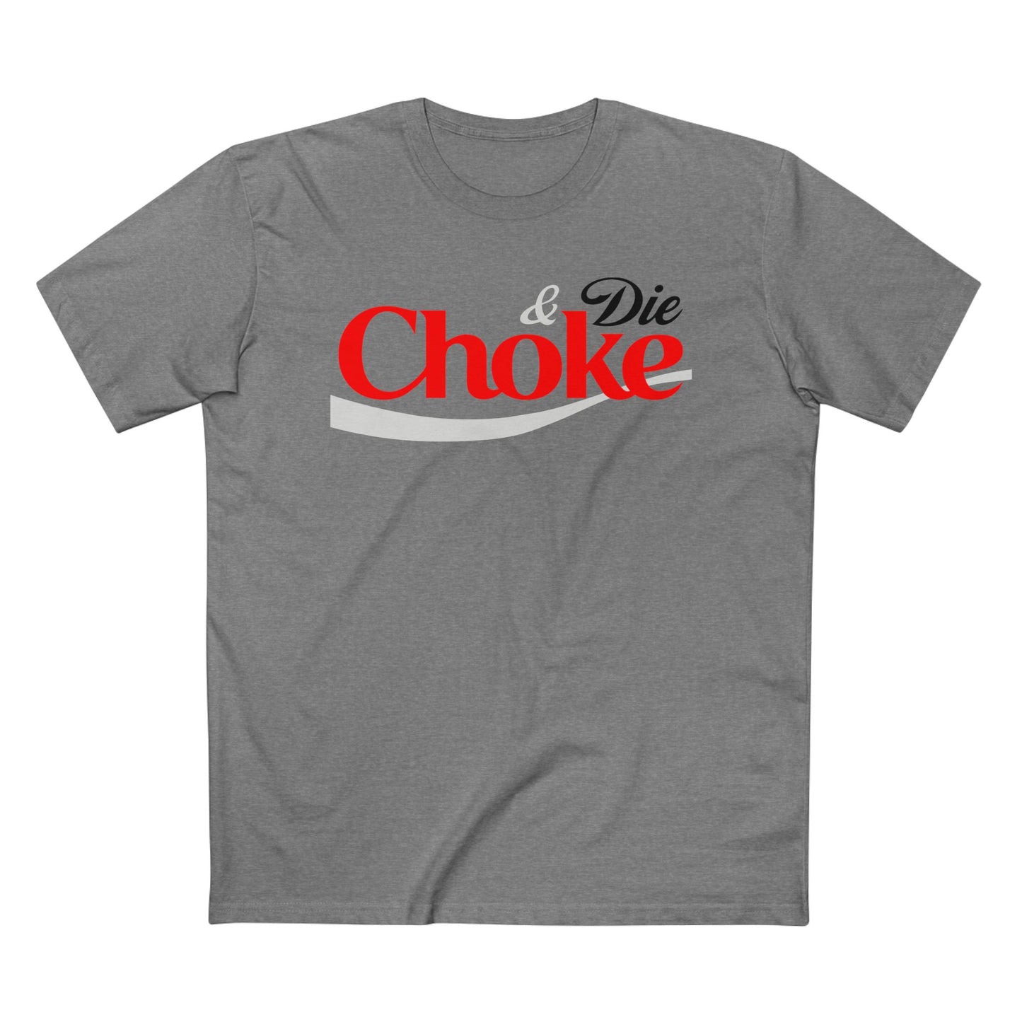 Choke & Die printed on ASColor Adult Staple Tee