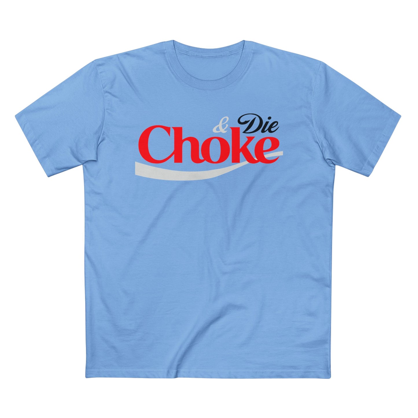 Choke & Die printed on ASColor Adult Staple Tee