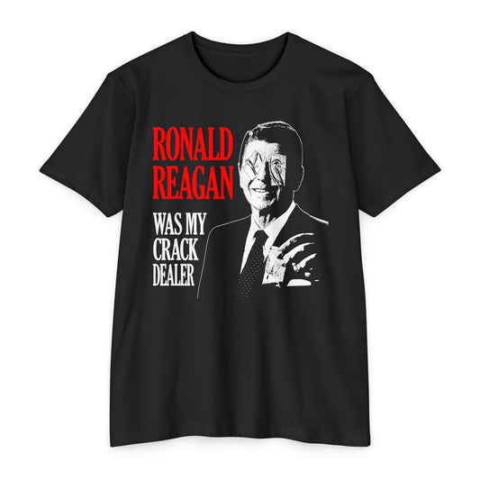 Humorous Unisex T-Shirt - 'Ronald Reagan Was My Crack Dealer'