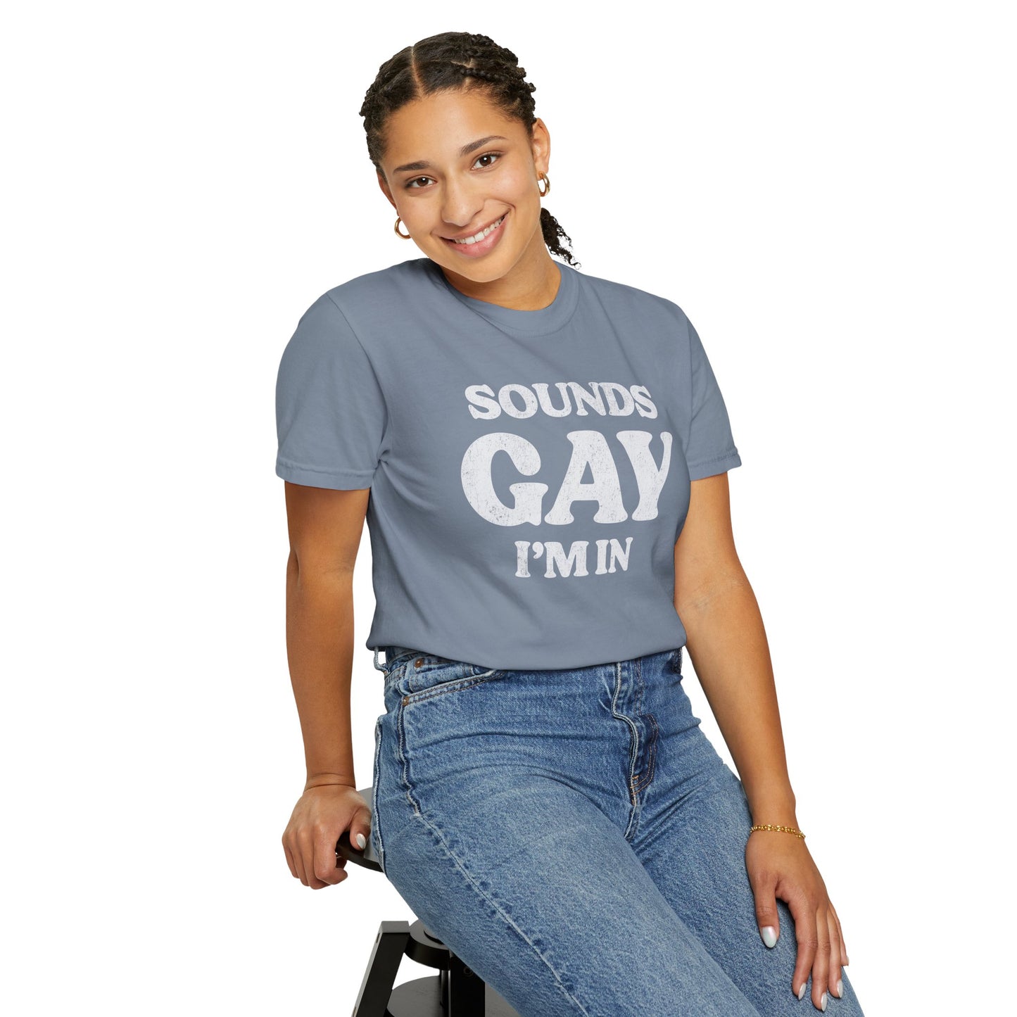 Sounds Gay, I'm In! - Printed on ComfortColors Unisex Garment-Dyed T-shirt