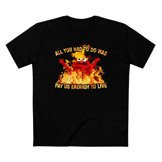 All You Had To Do Was Pay Us Enough To Live Graphic T-Shirt – Labor Rights Tee