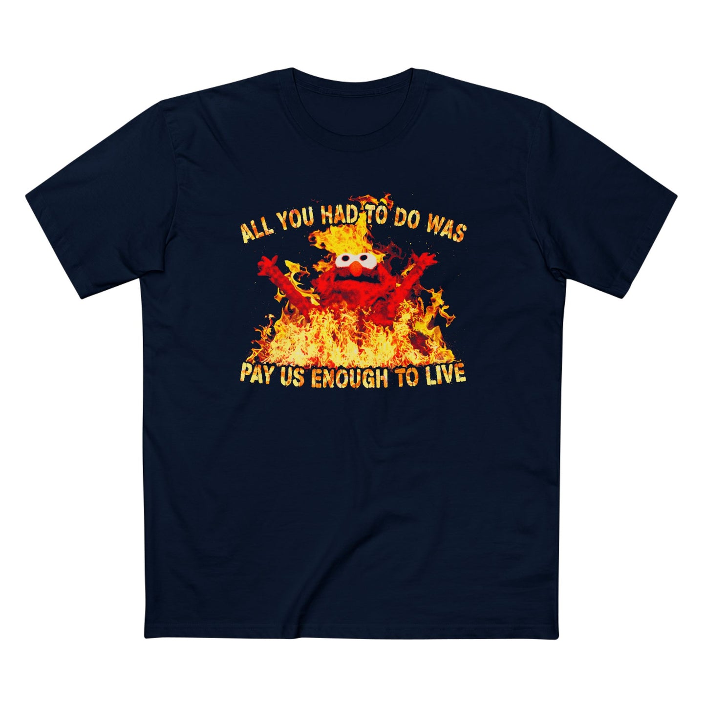 All You Had To Do Was Pay Us Enough To Live Graphic T-Shirt – Labor Rights Tee